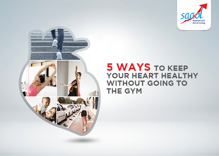 5 Ways To Keep Your Heart Healthy Without Going To The Gym