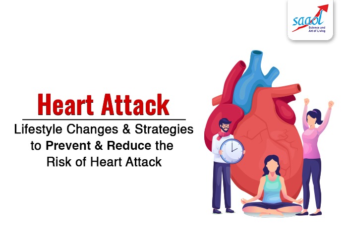 Heart Attack: Lifestyle Changes & Strategies to Prevent & Reduce the Risk of Heart Attack