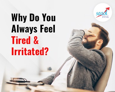 Why Do You Always Feel Tired & Irritated?