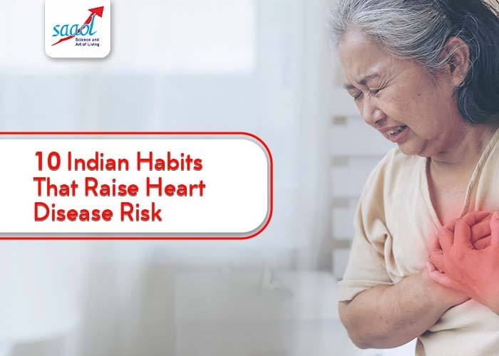 10 Indian Habits That Raise Heart Disease Risk