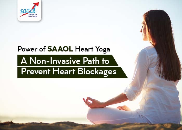 Power of SAAOL Heart Yoga A Non-Invasive Path to Prevent Heart Blockages