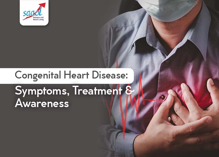 Congenital Heart Disease: Symptoms, Treatment & Awareness