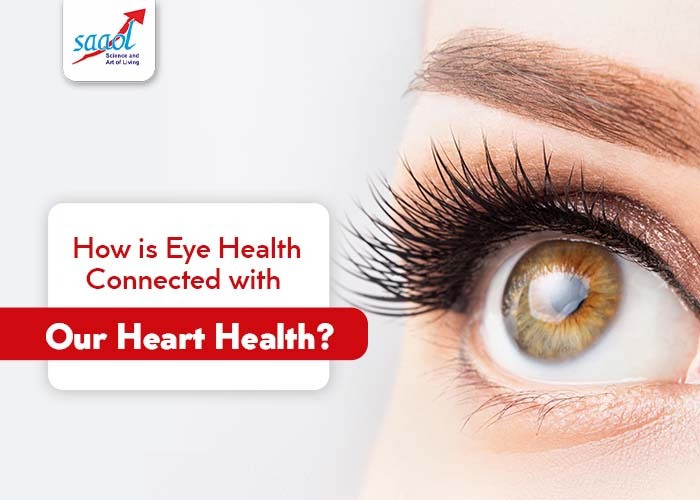 How is Eye Health Connected with Our Heart Health?