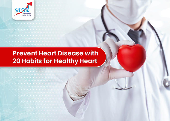 Prevent Heart Disease with 20 Habits for Healthy Heart