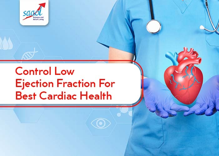Control Low Ejection Fraction For Best Cardiac Health
