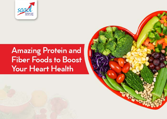 Amazing Protein and Fiber Foods to Boost Your Heart Health