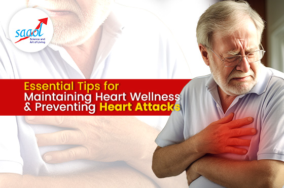 Essential Tips for Maintaining Heart Wellness and Preventing Heart Attacks
