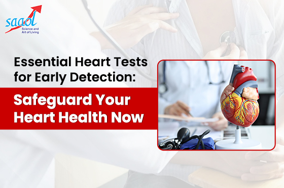 Essential Heart Tests for Early Detection: Safeguard Your Heart Health Now