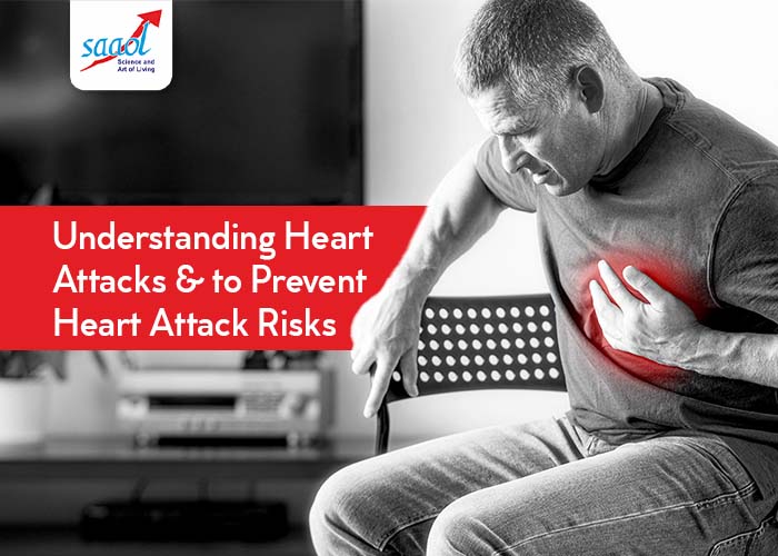 Understanding Heart Attacks & To Prevent Heart Attack Risks