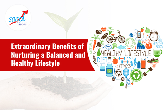Extraordinary Benefits Of Nurturing A Balanced And Healthy Lifestyle For Heart Health