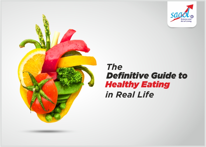 The Definitive Guide To Healthy Eating In Real Life