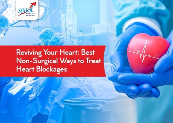 Reviving Your Heart: Best Non-Surgical Ways To Treat Heart Blockages