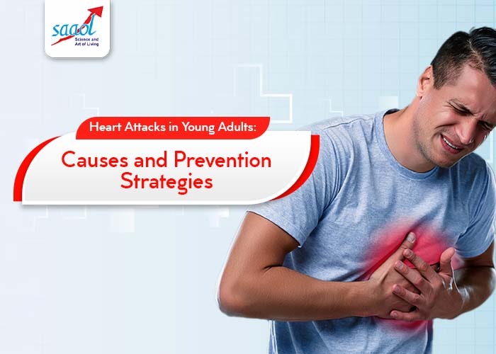 Heart Attacks In Young Adults: Causes And Prevention Strategies