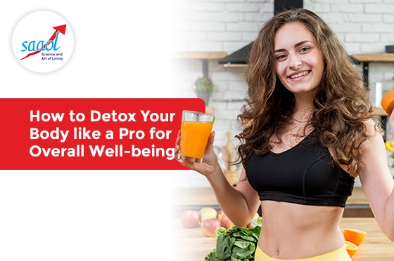 How To Detox Your Body Like A Pro For Overall Well-Being