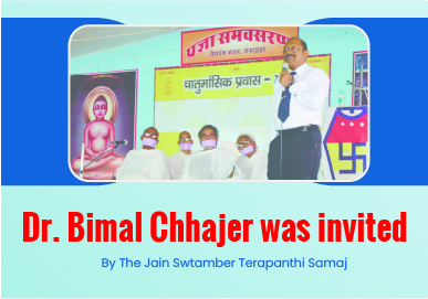 Dr. Bimal Chhajer was invited by the Jain Swtamber Terapanthi Samaj